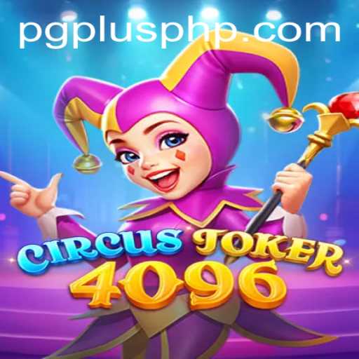 Step Right Up: Discover the Excitement of CircusJoker4096 and the Innovative PGPLUS Experience